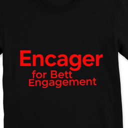 Black T-shirt with the text 'Engager for Better Engagement' printed in a bold, modern font