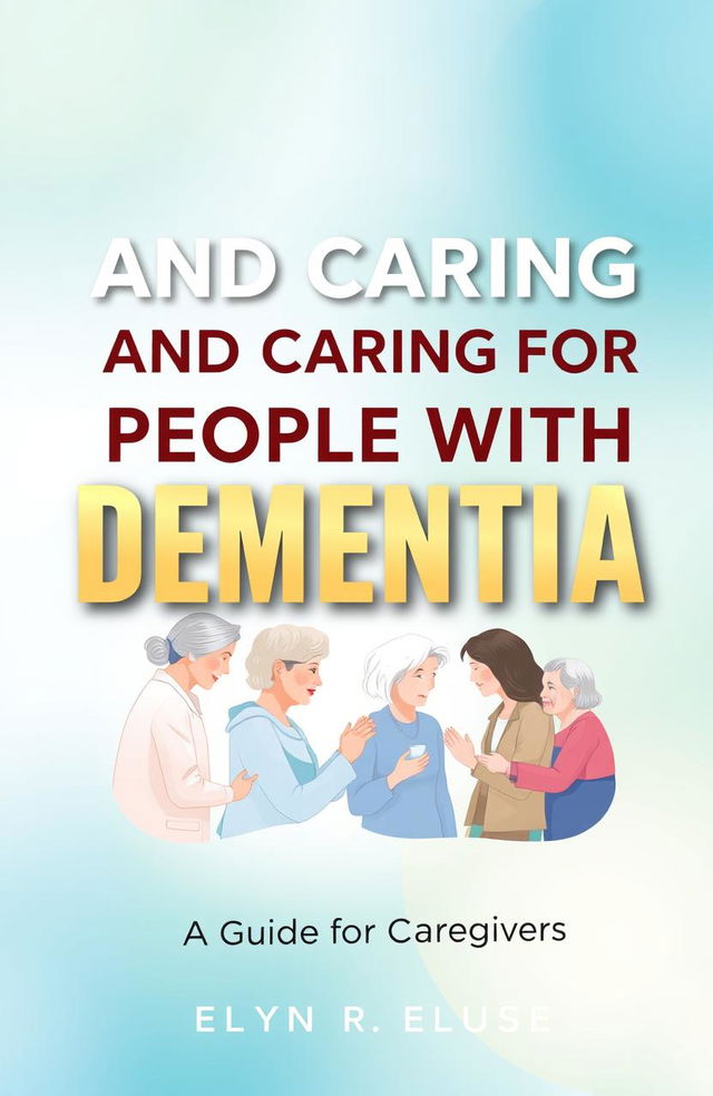 An eye-catching attractive book cover design for "Understanding and Caring for People with Dementia: A Guide for Caregivers"