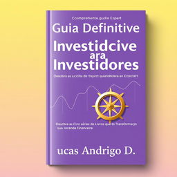 A comprehensive guidebook cover design for "O Guia Definitivo para Investidores: Do Iniciante ao Expert" with the subtitle "Descubra as Cinco Séries de Livros que Transformarão sua Jornada Financeira"