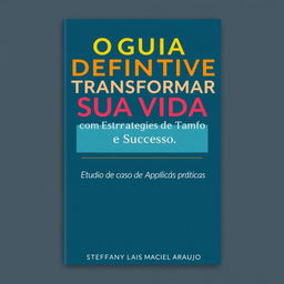 A book cover design titled 'O Guia Definitivo para Transformar Sua Vida com Estratégias de Tempo e Sucesso'