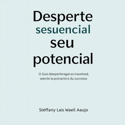 Design a book cover titled "Desperte seu potencial" with a subtitle, "O Guia Definitivo para Transformar Sua Vida com Estratégias de Tempo e Sucesso