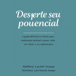 Design a book cover titled "Desperte seu potencial" with a subtitle, "O Guia Definitivo para Transformar Sua Vida com Estratégias de Tempo e Sucesso