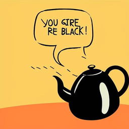 An image in the style of Disney animation featuring a chatty pot. The pot has a speech bubble saying 'you are black' directed towards a glossy black kettle.