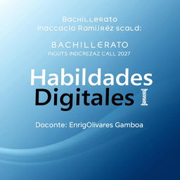 A high-quality digital poster showcasing the text "Bachillerato Ignacio Ramirez Calzada\nHabilidades Digitales I\nDocente: Enrique Olivares Gamboa" in an elegant and modern font