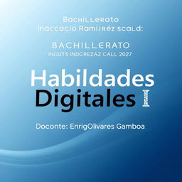 A high-quality digital poster showcasing the text "Bachillerato Ignacio Ramirez Calzada\nHabilidades Digitales I\nDocente: Enrique Olivares Gamboa" in an elegant and modern font