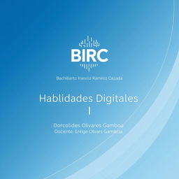 A high-quality digital poster featuring the logo of BiRC prominently, alongside the text "Bachillerato Ignacio Ramirez Calzada\nHabilidades Digitales I\nDocente: Enrique Olivares Gamboa" in an elegant and modern font