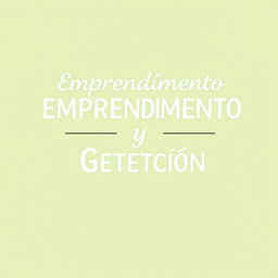 An easy-to-draw yet elegant book cover with the title 'Emprendimiento y Gestión' beautifully written in a sleek, modern font