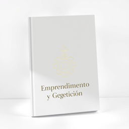 An elegant yet simple book cover for 'Emprendimiento y Gestión', featuring minimalist line drawings