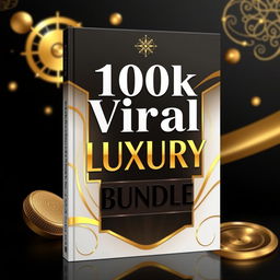 An elegant and luxurious eBook cover for the '100k Viral Luxury Reel Bundle'