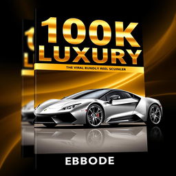 Cover for an eBook titled '100k Viral Luxury Reel Bundle'