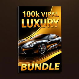 Cover for an eBook titled '100k Viral Luxury Reel Bundle'