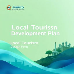 A professional and serious design for the cover page of a Local Tourism Development Plan for the Municipality of Surco, located in Lima, Peru