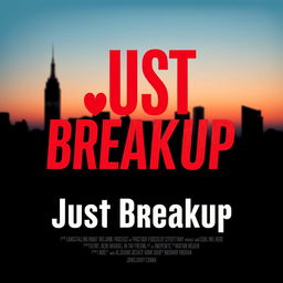 A stylish and eye-catching movie title design for 'Just Breakup', featuring bold and modern typography that captures the emotions of heartbreak and independence