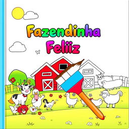 Children's coloring book cover titled "Fazendinha Feliz" with a joyful farm theme