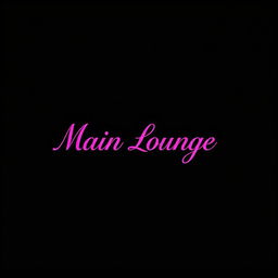 The words 'Main Lounge' adorned in vibrant pink, prominently displayed in bold, elegant typography centered against a deep black background