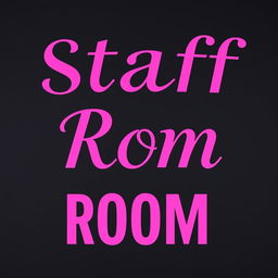 The words 'Staff Room' adorned in vibrant pink, prominently displayed in bold, elegant typography centered against a deep black background