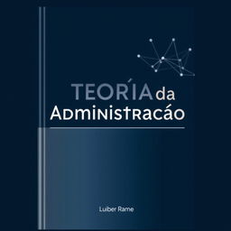 A professional and sleek book cover design for a book titled "Teoria da Administração"