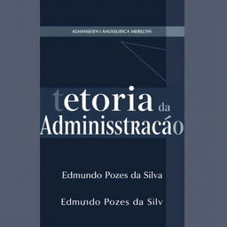 A sophisticated and professional book cover for "Teoria da Administração" by Edmundo Pozes da Silva