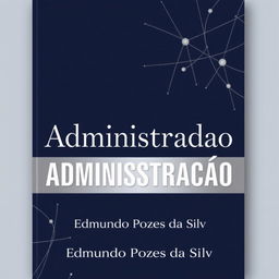 A sophisticated and professional book cover for "Teoria da Administração" by Edmundo Pozes da Silva