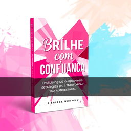 An inspiring ebook cover design titled "Brilhe com Confiança: Estratégias para Transformar Sua Autoestima