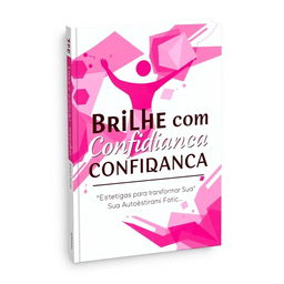 An inspiring ebook cover design titled "Brilhe com Confiança: Estratégias para Transformar Sua Autoestima