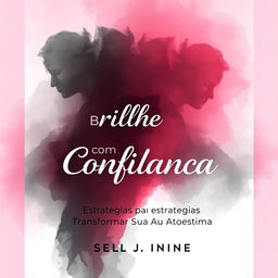 An evocative ebook cover design titled "Brilhe com Confiança: Estratégias para Transformar Sua Autoestima," using the colors hot pink (#ff4eb3), light pink (#fafef), and white (#fffff)