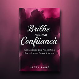 An evocative ebook cover design titled "Brilhe com Confiança: Estratégias para Transformar Sua Autoestima," using the colors hot pink (#ff4eb3), light pink (#fafef), and white (#fffff)