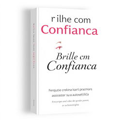 Uma capa de ebook emocionalmente ressonante com o título "Brilhe com Confiança: Estratégias para Transformar Sua Autoestima", apresentando as cores rosa quente (#ff4eb3), rosa claro (#fafef) e branco (#fffff)