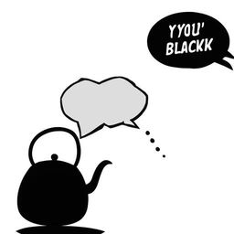 A lively kitchen pot speaking to a kettle, having a speech bubble with 'you are black' written inside.