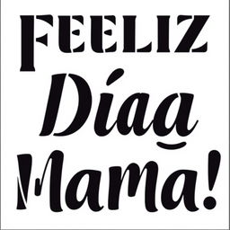 A stencil template with a pure white background and bold black letters that say "Feliz Día Mamá"