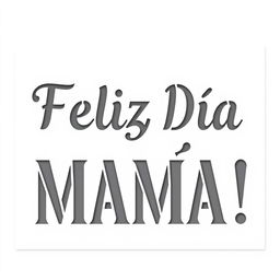 A stencil template with a pure white background and bold black letters that say "Feliz Día Mamá"