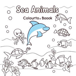 A playful and engaging cover for a sea animals coloring book featuring a variety of outlined sea creatures