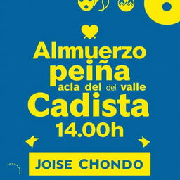 A poster featuring bold yellow and blue letters that read "Almuerzo peña Cadista Alcalá del valle 14:00h garage Jose Chondo"