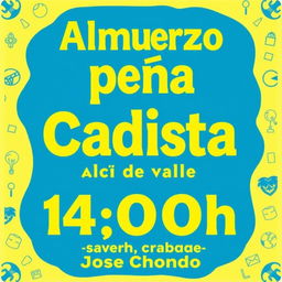 A poster featuring bold yellow and blue letters that read "Almuerzo peña Cadista Alcalá del valle 14:00h garage Jose Chondo"