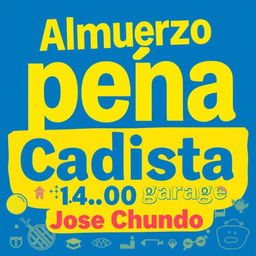 A poster featuring bold yellow and blue letters that read "Almuerzo peña Cadista Alcalá del valle 14:00h garage Jose Chondo"