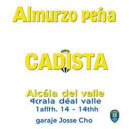 A poster displaying the text in yellow and blue letters: "Almuerzo peña Cadista Alcalá del valle 14:00h garaje Jose Chondo"