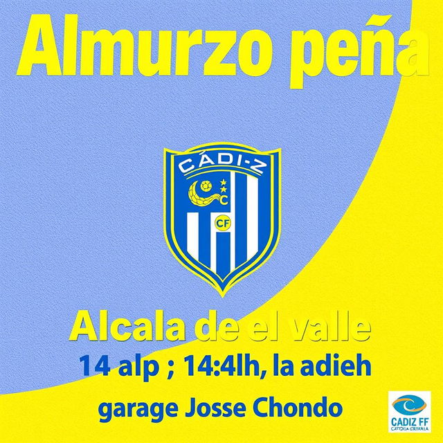 A poster displaying the text in yellow and blue letters: "Almuerzo peña Cadista Alcalá del valle 14:00h garaje Jose Chondo"