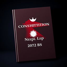 A visually striking book cover design for the Constitution of Nepal-2072 BS, prominently featuring the words 'Constitution of Nepal-2072 BS' in bold, elegant fonts