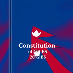 Design a book cover for the 'Constitution of Nepal-2072 BS' prominently featuring the Nepalese flag