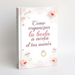 A captivating book cover design featuring the title "Como organizar la boda de tus sueños"