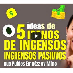 A vibrant and eye-catching YouTube thumbnail for a video titled '5 Ideas de Ingresos Pasivos que Puedes Empezar Hoy Mismo'