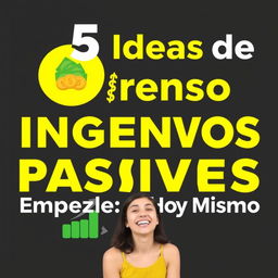 A vibrant and eye-catching YouTube thumbnail for a video titled '5 Ideas de Ingresos Pasivos que Puedes Empezar Hoy Mismo'