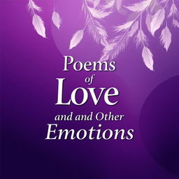 A captivating poetry book cover design for 'Poems of Love and Other Emotions', featuring a harmonious color palette of purple and white