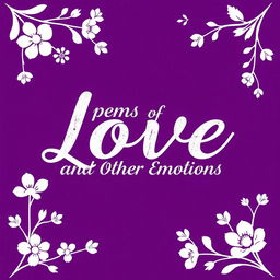 A visually stunning poetry book cover design for 'Poems of Love and Other Emotions', prominently featuring a rich color scheme of purple and white