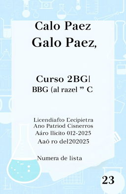 A chemistry cover page featuring the following elements: at the top, the name 'Galo Páez' in bold, elegant font; below that, 'Curso 2BGU, Paralelo "C"' in a slightly smaller font; the teacher's name 'Licenciado Patricio Cisneros' prominently displayed beneath, followed by 'Año lectivo 2024-2025' in an appealing, academic style; and finally, 'Número de lista 23' at the bottom in a clear and legible format