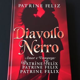 A captivating book cover for 'Diavolo Nero: Amor e Vingança' by Patrine Felix, featuring a striking and dark theme