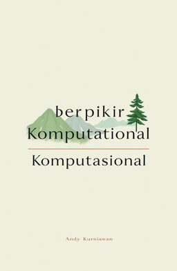 Design a minimalist and elegant book cover for 'Berpikir Komputasional,' a painting guide for Grade 10 high school students written by Andy Kurniawan