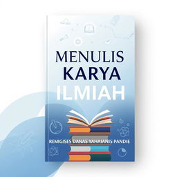 A book cover design for the title 'MENULIS KARYA ILMIAH' featuring elegant typography for the title at the center in bold, modern font