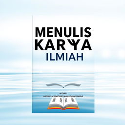 A book cover design for 'MENULIS KARYA ILMIAH' featuring the title prominently displayed in bold, modern typography at the center