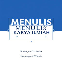 A beautifully designed cover for a scientific paper or thesis titled 'MENULIS KARYA ILMIAH' by author Remegises DY Pandie